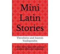Mini Latin Stories: A short stories book with exercises, grammar tables and vocabulary
