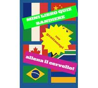 Mini Libro Quiz Bandiere: 100 anagrammi per allenare il cervello