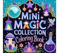 Mini Magic Collection Coloring Book: Colorful Whimsy and Inspiration