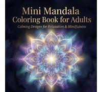 Mini Mandala Coloring Book for Adults: Intricate Designs for Relaxation, Mindfulness & Peaceful Coloring