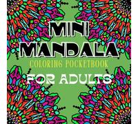 MINI MANDALA: COLORING POCKETBOOK FOR ADULTS (POCKET COLORING BOOKS FOR ADULTS - RELIEF FROM STRESS AND INSOMNIA.)