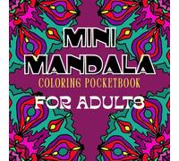 MINI MANDALA: COLORING POCKETBOOK FOR ADULTS (POCKET COLORING BOOKS FOR ADULTS - RELIEF FROM STRESS AND INSOMNIA.)