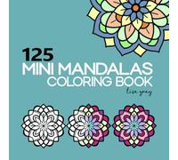 Mini Mandalas Coloring Book: 125 Mini Mandalas +6 Large Bonus Easy Designs for Kids and Adults
