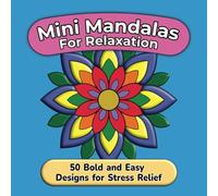 Mini Mandalas for Relaxation: 50 Bold and Easy Designs for Stress Relief and Mindful Coloring