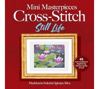 Mini Masterpieces Cross-Stitch: Still Life (Dover Crafts: Embroidery & Needlepoint)