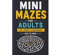 Mini Mazes for Adults: 90+ Pocket-Sized Mazes | Easy to Hard | Brain-Boosting Challenges for Travel, Relaxation & Screen-Free Fun