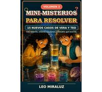 Mini-Misterios para resolver - 15 nuevos casos - Volumen 3: Ciencia y Misterio para Estimular el Razonamiento Científico: 15 Enigmas y experimentos de ... y Teo - Para Niños y Niñas de 6 a 10 años)