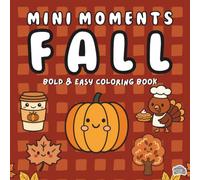 Mini Moments Fall: A Miniature 6"x6" Cute & Cozy Fall Coloring Book for Kids