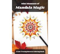 Mini Moments of Mandala Magic: Draw Your Own Lines Over Dreamy Watercolor Mandalas (Mini Reverse Coloring Books)