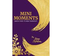 Mini Moments: Quick Fixes To Beat Burnout