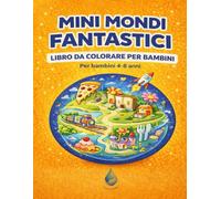 MINI MONDI FANTASTICI: LIBRO DA COLORARE PER BAMBINI