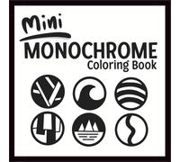 Mini Monochrome Coloring Book: Calm and Relaxing One-Color Designs for Stress Relief and Creativity