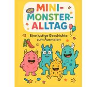 Mini-Monster-Alltag zum Ausmalen: Lustige Ausmal-Geschichte für Kinder ab 3 Jahre - 60 Seiten Abenteuer, Spiel & Kreativität