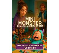 Mini-Monster im Ausnahmezustand - Das lustige Tagebuch für Eltern: Ein perfektes Geschenk für Mütter und Väter mit Humor