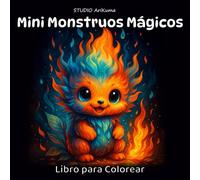 Mini Monstruos Mágicos: Un lindo libro para colorear para adultos, adolescentes y niños a partir de 4 años, con adorables ilustraciones de monstruos - ... relajarse, ser creativo y aliviar el estrés