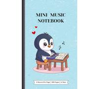 Mini Music Notebook: Mini Sheet Music Manuscript with Cute Penguin Cover | 6 Staves Per Page | 5 x 8" (A5) | 100 Pages