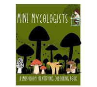 Mini Mycologists: An Alphabet of Mushrooms to Colour and Explore