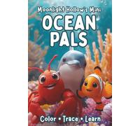 Mini Ocean Pals: A Cute Mini Coloring, Tracing & Early Learning Book of Ocean Animals for Toddlers & Preschoolers (Ages 2-5) (Moonlight Hollow Minis)