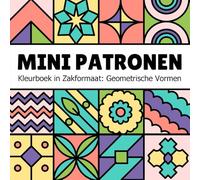 Mini Patronen Kleurboek in Zakformaat voor Tieners en Volwassenen: Geometrische en Abstracte Vormen voor Plezier en Ontspanning (Kleurboeken met geometrische patronen)