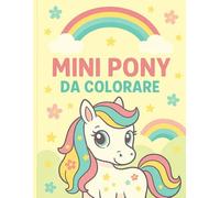 mini pony da colorare: più di 40 pagine di dolci pony da colorare