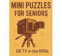 Mini Puzzles for Seniors: UK TV in the 1950s: Large Print Crossword Puzzles Celebrating Classic British Television Shows from the 1950s (Mini Puzzles for Seniors: UK TV Through the Decades)