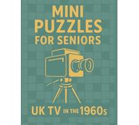 Mini Puzzles for Seniors: UK TV in the 1960s: Large Print Crossword Puzzles Celebrating Classic British Television Shows from the 1960s (Mini Puzzles for Seniors: UK TV Through the Decades)