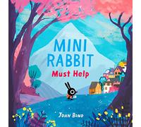 Mini Rabbit Must Help: A Hilarious Animal Adventure Story for Early Years Readers