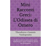Mini Racconti Greci: L’Odissea di Omero: Un libro breve che presenta la storia dell’Odissea in greco moderno, ideale per principianti
