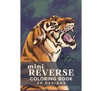 Mini Reverse Coloring Book, 30 Designs: Colorful Images Of Nature, Add Everything You Can Imagine!