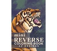 Mini Reverse Coloring Book, 30 Designs: Colorful Images Of Nature, Add Everything You Can Imagine!