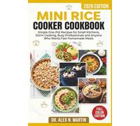 Mini Rice Cooker Cookbook: Simple One-Pot Recipes for Small Kitchens, Dorm Cooking, Busy Professionals and Anyone Who Wants Fast Homemade Meals