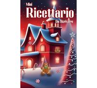 Mini Ricettario da Scrivere: : Spazio per 130 piatti con Indice da compilare. Dimensioni 13,97 x 21,59 cm. Versione Natalizia, per raccogliere le Ricette delle Feste. Idea Regalo.