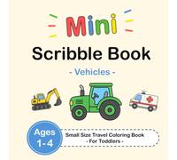 Mini Scribble Book - Vehicles - Small Size Travel Coloring Book - For Toddlers - Ages 1-4: 52 coloring pages with simple vehicle designs (Mini Scribble Books | Travel Coloring Books)