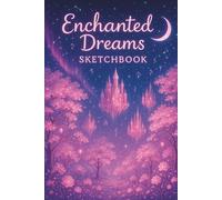 Mini Sketchbook:: "Unleash Your Creativity: Enchanted Dreams Sketchbook notebook for drawing, writing, painting, sketching or doodling for school, art ... with beautiful magical dreamscape design.
