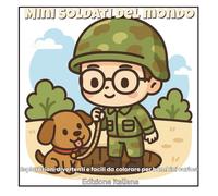 Mini soldati del mondo (Edizione italiana): 48 pagine facili da colorare con missioni, avventura e piccoli eroi - Età 4-8 (ArtFun Color Kids Adventure & Learning Coloring Books Series)