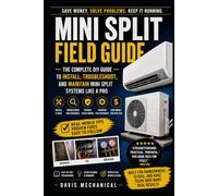 Mini Split Field Guide: Quick Install Tips, Troubleshooting, Error Codes & Maintenance (Davis Mechanical Field Guide Series)