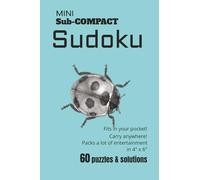 MINI Sub-COMPACT Sudoku: Fits in your pocket! | Carry anywhere! | Packs a lot of entertainment in 4" x 6" | 60 puzzles & solutions | Ideal gift for men or anyone who doesn't carry a purse.