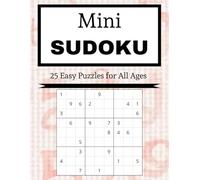 Mini Sudoko: 25 Quick and Easy Puzzles for All Ages