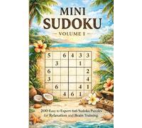 Mini Sudoku Book - Volume 1: 200 Easy to Expert 6x6 Sudoku Puzzles for Relaxation and Brain Training