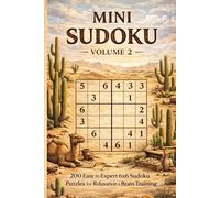 Mini Sudoku Book - Volume 2: 200 Easy to Expert 6x6 Sudoku Puzzles for Relaxation and Brain Training (Mini Sudoku Mastery Series)
