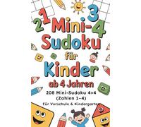 Mini-Sudoku für Kinder ab 4 Jahren Taschenformat - perfekt für unterwegs: 208 Mini-Sudoku 4×4 (Zahlen 1-4) Große Felder zum Eintragen - Zahlen üben, ... trainieren Für Vorschule & Kindergarten