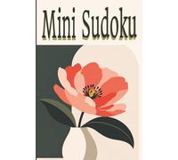 Mini Sudoku: Pocket-sized Mini Puzzle Book | 6x9 inches, 110 pages | 50+ puzzles...Gift for Travel, Holidays, and Screen-Free Time and Relaxation |Solutions Included