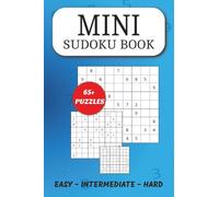 Mini Sudoku Puzzle Book: Travel Size, 3 Levels of Difficulty | 4x6 inches, 106 pages | 65+ Puzzles … Gift for Vacations, Holidays and Free Times