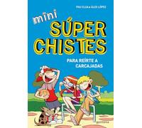 Mini Súper Chistes 1 - Para reírte a carcajadas: Libro de chistes para niños y niñas (No ficción ilustrados)