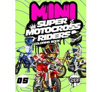 Mini Super Motocross Riders: Dirt Bike Racing Coloring Book for Kids Ages 4 to 8 Featuring Motocross Riders, Supercross Bikes, Stunts, Tricks and Jumps
