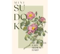 Mini Travel Sudoku: Easy, Medium & Hard Pocket-Sized Puzzles - Beautiful Blooms (Mini Travel Puzzles, 4x6 inches)