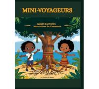 Mini-voyageurs: Mes racines du Cameroun