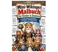 Mini-Wikinger Malbuch für Kinder & Senioren: 85 nordische Götter, süße Wikinger, kleine Krieger und mythologische Abenteuer zum Ausmalen - 173 Seiten Kreativität