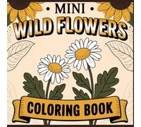 Mini Wild Flowers Coloring Book: 52 Travel Size Wildflower Designs To Color With Fun Facts About Each Floral Plant For Teens & Adults (Pocket Size Coloring Books Series)