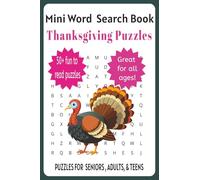 Mini Word Search Book: Thanksgiving Puzzles for Thanksgiving Holiday, Thanksgiving Gathering, Thanksgiving Food, Thanksgiving Leisure Time and More... ... Adults, Teens, and Seniors to Enjoy Together
